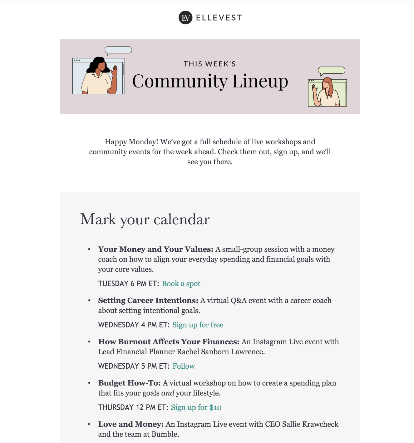 Webinar invitation example from Ellevest featuring topic focused classes in a easy-to-read format. Webinar invitation example from Ellevest featuring topic focused classes in a easy-to-read format.